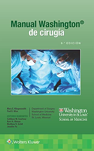 Manual Washington de cirugía (Spanish Edition) 8 Edicion 8e ocho ed by M.D. Klingensmith, Mary E. (Editor), M.D. Wise, Paul E. (Editor), M.D. Courtney, Cathleen M. (Editor), M.D. Ohman, Kerri A. (Editor), M.D. Schill, Matthew R. (Editor)