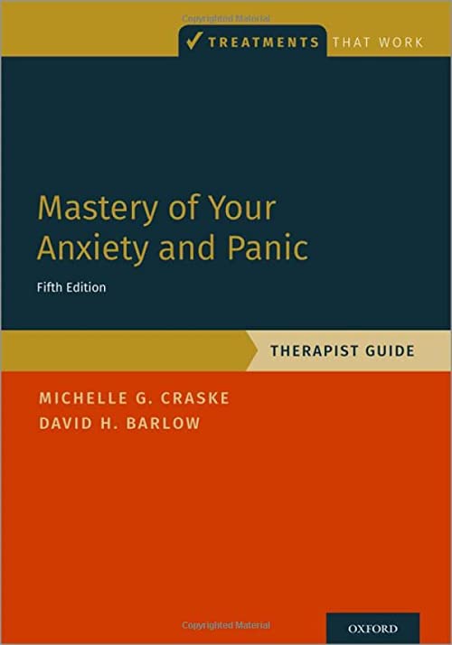 Mastery of Your Anxiety and Panic: Therapist Guide Fifth Edition (Treatments That Work 5th ed/5e) by Michelle G. Craske (Author), David H. Barlow (Author)