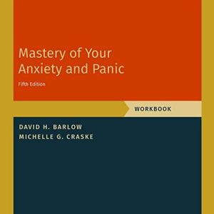 Mastery of Your Anxiety and Panic: Workbook Fifth Edition  (Treatments That Work 5th ed/5e)