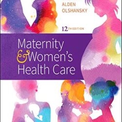 Maternity and Women’s Health Care Twelfth Edition (& Womens 12th ed/12e)