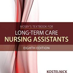 Mosby's Textbook for Long-Term Care Nursing Assistants 8th Edition by Clare Kostelnick RN BSN (Author)