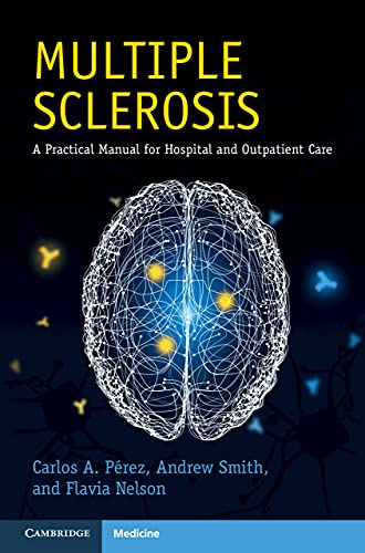 Multiple Sclerosis A Practical Manual for Hospital and Outpatient Care First Edition (Cambridge Manuals in Neurology 1st ed/1e)