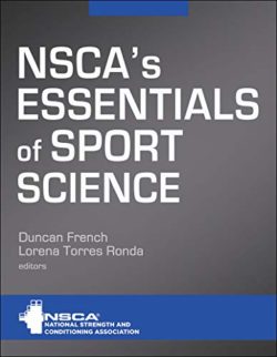 NSCA’s Essentials of Sport Science by NSCA -National Strength & Conditioning Association (Editor), Duncan French (Editor), Lorena Torres Ronda (Editor)