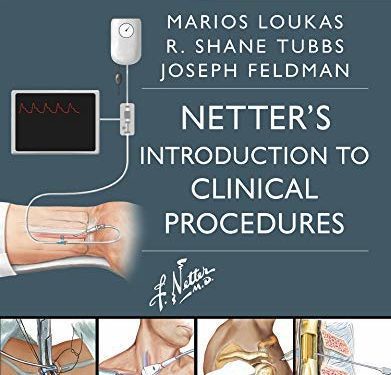 Netter’s Introduction to Clinical Procedures First Edition (Netters Clinical Procedures 1st ed/1e) by Marios Loukas MD PhD (Author), R. Shane Tubbs (Author), Joseph Feldman MD FACEP (Author)