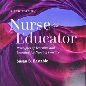 Nurse as Educator Principles of Teaching and Learning for Nursing Practice Sixth Edition (6th ed/6e)