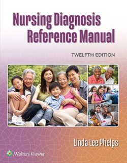 Nursing Diagnosis Reference Manual Twelfth Edition by Linda Phelps DNP RN (Author)