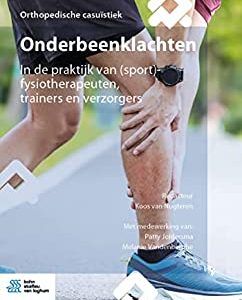 Onderbeenklachten In de praktijk van (sport)fysiotherapeuten, trainers en verzorgers (Orthopedische casuïstiek) (Dutch Edition)