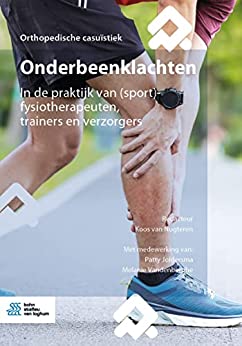 Onderbeenklachten In de praktijk van sportfysiotherapeuten trainers en verzorgers Orthopedische casuistiek Dutch Edition