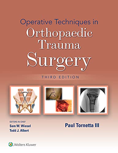 Operative Techniques in Orthopaedic Trauma Surgery Third Edition by Paul Tornetta III MD (Author)
