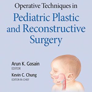 Operative Techniques in Pediatric Plastic and Reconstructive Surgery First Edition, 1st ed 1E