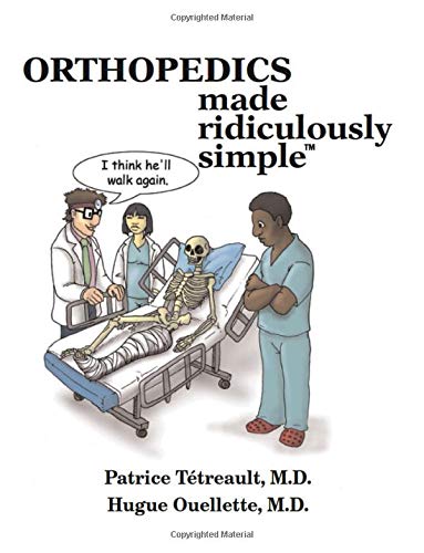 Orthopedics Made Ridiculously Simple 1st Edition by Patrice Tetreault M.D. (Author), Hugue Ouellette M.D. (Author)