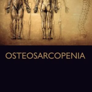 Osteosarcopenia: Understanding Bone, Muscle, and Fat Interactions First Edition 1st ed 1E