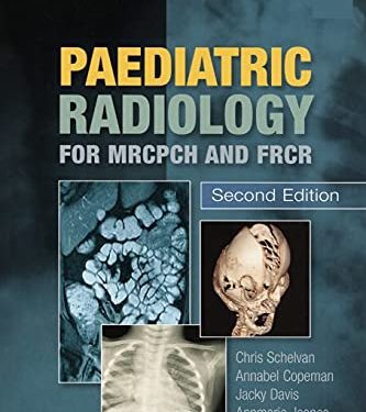 Paediatric Radiology for MRCPCH and FRCR, Second Edition 2nd Edition by Chris Schelvan (Author), Annabel Copeman (Author), Jacky Davis (Author), Annmarie Jeanes (Author), Jane Young (Author)