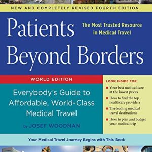 Patients Beyond Borders 4e: Everybody’s Guide to Affordable, World-Class Medical Travel