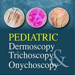 Pediatric Dermoscopy, Trichoscopy And Onychoscopy 1st Edition by Subrata Malakar (Author), Surit Malakar (Author), Harshal Ranglani (Author)