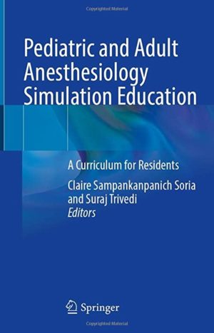 Pediatric and Adult Anesthesiology Simulation Education A Curriculum for Residents