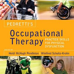 Pedretti’s Occupational Therapy Practice Skills for Physical Dysfunction 8th Edition