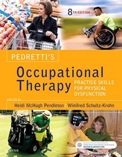 Pedretti's Occupational Therapy Practice Skills for Physical Dysfunction 8th Edition by Heidi McHugh Pendleton PhD OTR/L FAOTA (Author), Winifred Schultz-Krohn PhD OTR/L BCP SWC FAOTA (Author)