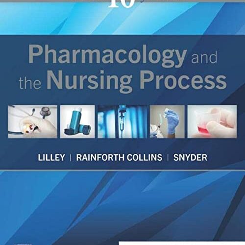 Pharmacology and the Nursing Process Tenth Edition (Anniversary 10th ed/10e) by Linda Lane Lilley RN PhD (Author), Shelly Rainforth Collins PharmD (Author), Julie S. Snyder MSN RN-BC (Author)
