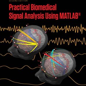 Practical Biomedical Signal Analysis Using MATLAB® (Series in Medical Physics and Biomedical Engineering Book 19) 2nd Edition