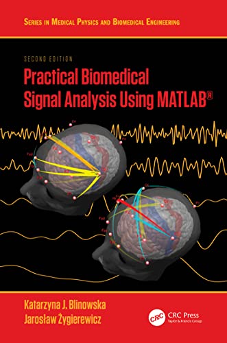 Practical Biomedical Signal Analysis Using MATLAB® (Series in Medical Physics and Biomedical Engineering Book 19) 2nd Edition PDF