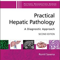 Practical Hepatic Pathology A Diagnostic Approach 2nd Edition (A Volume in the Pattern Recognition Series)