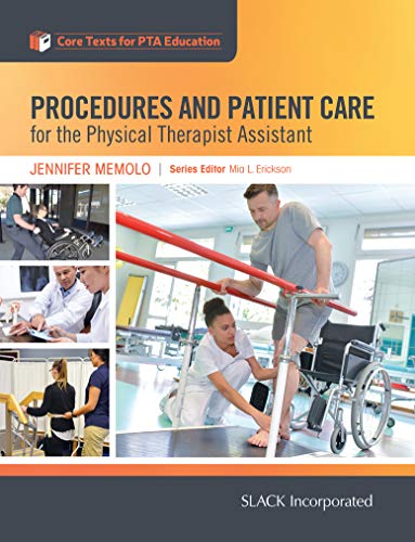 Procedures and Patient Care for the Physical Therapist Assistant First Edition Core Texts for PTA Education 1st ed1e