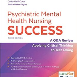 Psychiatric Mental Health Nursing Success: A Q&A Review Applying Critical Thinking to Test Taking 3rd Edition