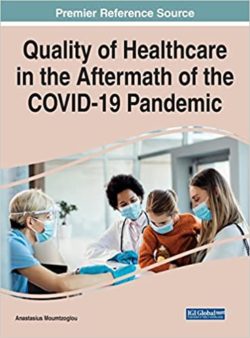Quality of Healthcare in the Aftermath of the COVID-19 Pandemic (Advances in Healthcare Information Systems and Administration)