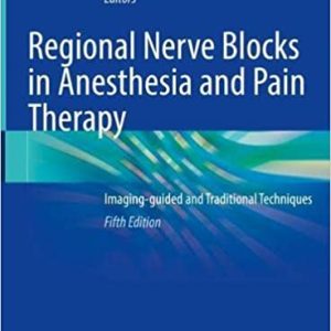 Regional Nerve Blocks in Anesthesia and Pain Therapy Imaging-guided and Traditional Techniques 5th ed