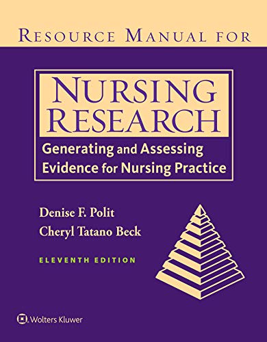 Resource Manual for Nursing Research: Generating and Assessing Evidence for Nursing Practice 11th Edition by Denise Polit (Author), Cheryl Beck (Author)
