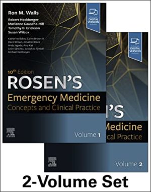 Rosen’s Emergency Medicine Concepts and Clinical Practice 2-Volume Set 10th Edition (Rosens Tenth ed/10e Two Vol)