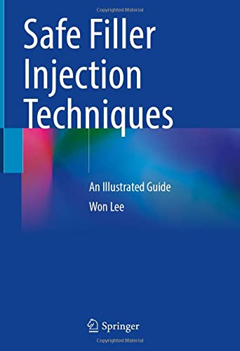 Safe Filler Injection Techniques An Illustrated Guide 1st ed. 2022 Edition