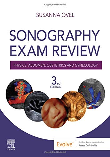 Sonography Exam Review: Physics, Abdomen, Obstetrics and Gynecology 3rd Edition by Susanna Ovel RDMS RVT RT(R) (Author)