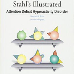 Stahl’s Illustrated Attention Deficit Hyperactivity Disorder New Edition