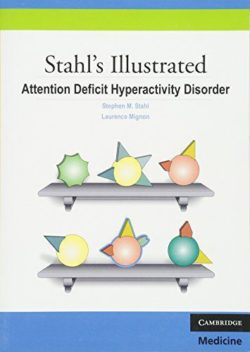 Stahl’s Illustrated Attention Deficit Hyperactivity Disorder New Edition