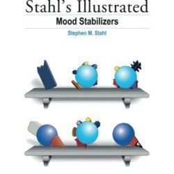 Stahl's Illustrated Mood Stabilizers New Edition by Stephen M. Stahl (Author), Sara Ball (Editor), Nancy Muntner (Illustrator)