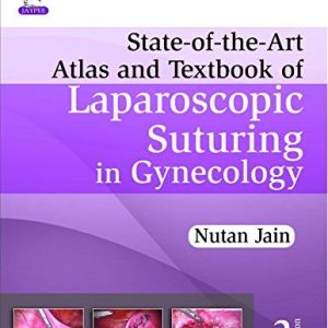 State of the Art Atlas and Textbook of Laparoscopic Suturing in Gynecology Second Edition (2nd ed/2e)