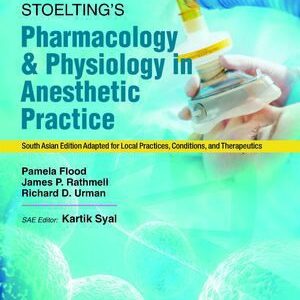 Stoelting’s Pharmacology and Physiology In Anesthetic Practice SAE (Stoelting Pharmacology & Physiolog South Asian Ed)