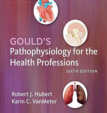 Study Guide for Gould's Pathophysiology for the Health Professions, 6e 6th Edition by Robert J. Hubert BS (Author), Karin C. VanMeter PhD (Author)