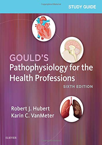Study Guide for Gould’s Pathophysiology for the Health Professions, SIXTH 6e 6th Edition