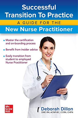 Successful Transition to Practice: A Guide for the New Nurse Practitioner 1st Edition by Deborah Dillon (Author)