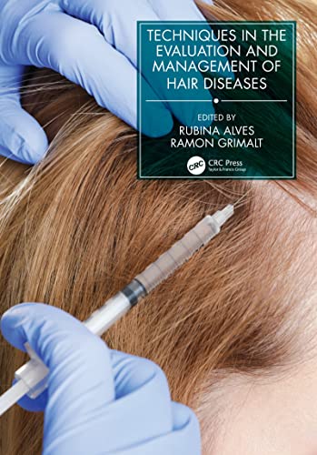 Techniques in the Evaluation and Management of Hair Diseases Series in Dermatological Treatment 1st Edition
