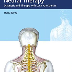 Textbook and Atlas of Neural Therapy: Diagnosis & Therapy with Local Anesthetics Illustrated Edition