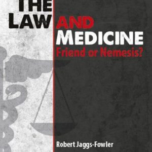 The Law and Medicine: Friend or Nemesis? 1st Edition