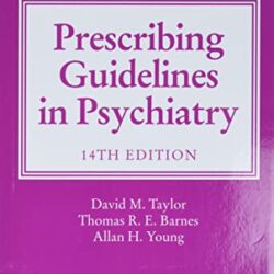 The Maudsley Prescribing Guidelines in Psychiatry (The Maudsley Prescribing Guidelines Series) 14th Edition