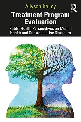 Treatment Program Evaluation Public Health Perspectives on Mental Health and Substance Use Disorders 1st Edition 1