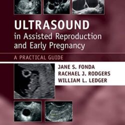 Ultrasound in Assisted Reproduction and Early Pregnancy A Practical Guide First Edition (1st ed/1e)