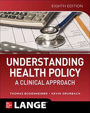 Understanding Health Policy A Clinical Approach, Eighth Edition 8e