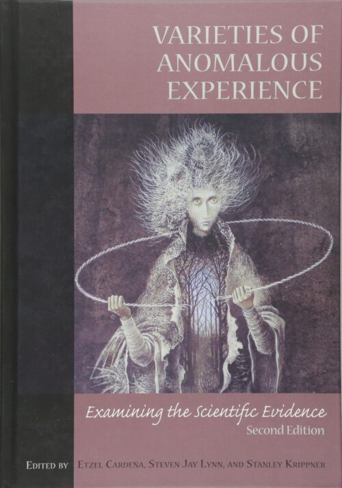 Varieties of Anomalous Experience: Examining the Scientific Evidence Second Edition 2e (Dissociation, Trauma, Memory, and Hypnosis)